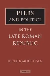 Plebs and Politics in the Late Roman Republic