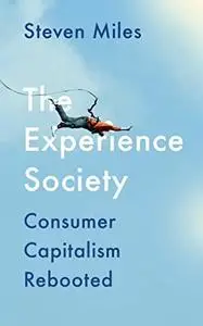 The Experience Society: Consumer Capitalism Rebooted