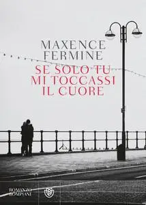 Maxence Fermine - Se solo tu mi toccassi il cuore