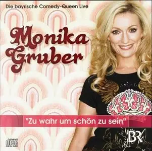Monika Gruber - Zu wahr um schön zu sein
