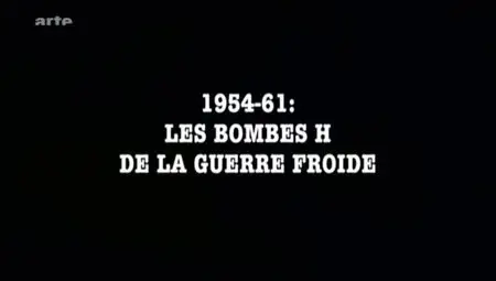 (Arte) 1954-1961 - Les bombes H de la guerre froide (2012)