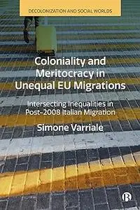 Coloniality and Meritocracy in Unequal EU Migrations: Intersecting Inequalities in Post-2008 Italian Migration