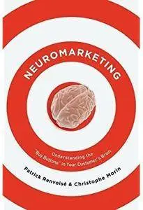 Neuromarketing: Understanding the "Buy Buttons" in Your Customer's Brain [Repost]