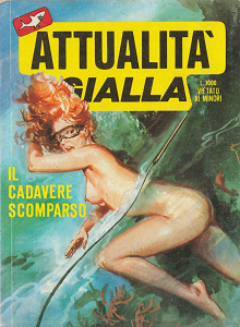 Attualità Gialla - Volume 33 - Il Cadavere Scomparso