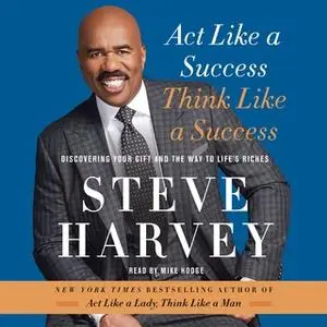 «Act Like a Success, Think Like a Success» by Steve Harvey