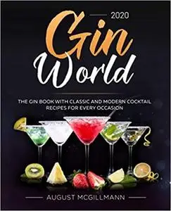 Gin World #2020: The Gin Book with Classic and Modern Cocktail Recipes for Every Occasion