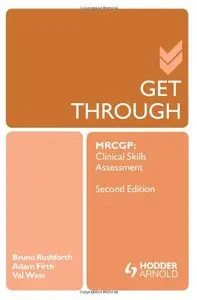Get Through MRCGP: Clinical Skills Assessment, 2 edition (repost)