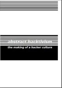Abstract Hacktivism: The Making of a Hacker Culture (Repost)