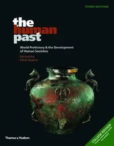 The Human Past, 3rd edition: World Prehistory & the Development of Human Societies 