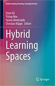 Hybrid Learning Spaces (Understanding Teaching-Learning Practice)