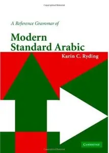 A Reference Grammar of Modern Standard Arabic (Reference Grammars) by Karin C. Ryding (Repost)