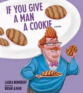 «If You Give a Man a Cookie» by Laura Joffe Numeroff
