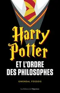Gwendal Fossois, "Harry Potter et l'ordre des philosophes"