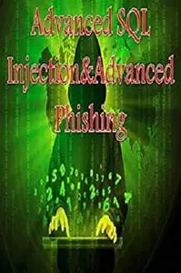 Advanced SQL Injection & Advanced Phishing