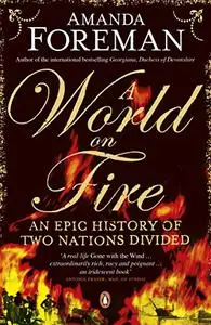 A World on Fire: An Epic History of Two Nations Divided