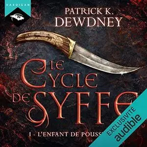 Patrick K. Dewdney, "L'enfant de poussière: Le Cycle de Syffe 1"