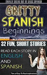 Gritty Spanish Beginnings Kindle Book: Short, Entertaining Stories For Beginner