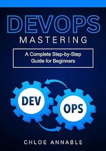 Mastering DevOps: A Complete Step-by-Step Guide for Beginners