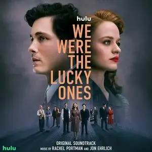 Jon Ehrlich, Rachel Portman - We Were the Lucky Ones (2024)