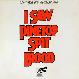 Bob Thiele & His Orchestra - I Saw Pinetop Spit Blood (1975)