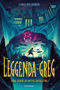 Chris Rylander - La leggenda di Greg. Una serie di mitici disastri