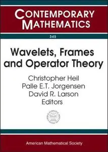 Wavelets, Frames and Operator Theory