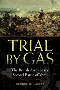 Trial by Gas: The British Army at the Second Battle of Ypres
