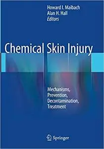 Chemical Skin Injury Mechanisms, Prevention, Decontamination, Treatment