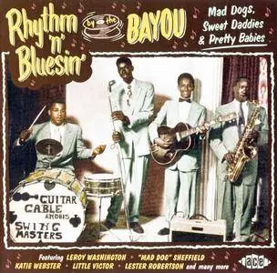 Various Artists - Rhythm 'n' Bluesin' By The Bayou: Mad Dogs, Sweet Daddies & Pretty Babies (2015) {Ace Records CDCHD 1422}