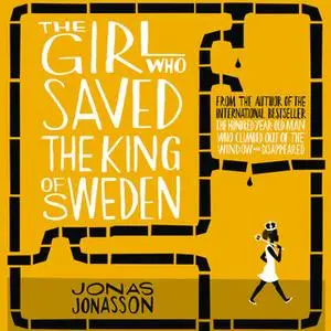 «The Girl Who Saved the King of Sweden» by Jonas Jonasson