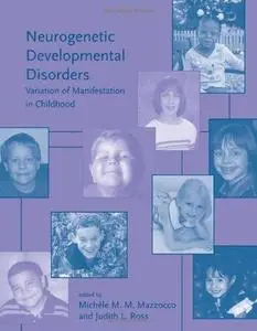 Neurogenetic developmental disorders: variation of manifestation in childhood