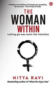 The Woman Within : Letting Go Was Never The Intention