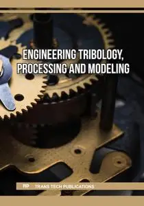 Engineering Tribology, Processing and Modeling