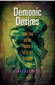 Demonic Desires: "Yetzer Hara" and the Problem of Evil in Late Antiquity [Repost]