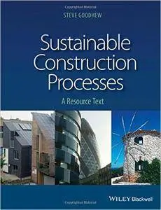 Sustainable Construction Processes: A Resource Text