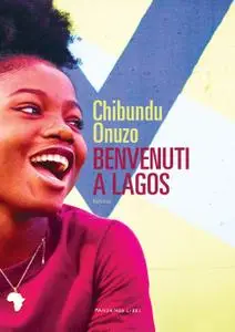 Chibundu Onuzo - Benvenuti a Lagos