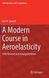 A Modern Course in Aeroelasticity: Fifth Revised and Enlarged Edition