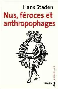 Hans Staden, "Nus, féroces et anthropophages"