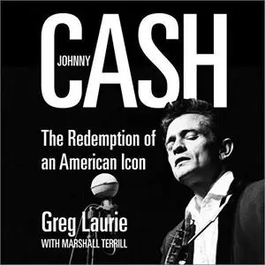 Johnny Cash: The Redemption of an American Icon [Audiobook]