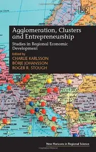 Agglomeration, Clusters and Entrepreneurship: Studies in Regional Economic Development