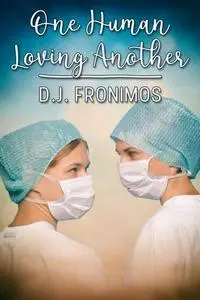 «One Human Loving Another» by D.J. Fronimos