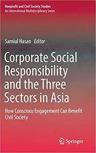 Corporate Social Responsibility and the Three Sectors in Asia: How Conscious Engagement Can Benefit Civil Society