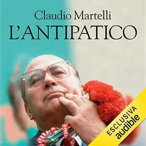 «L'antipatico» by Claudio Martelli