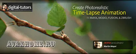Digital-Tutors - Creative Development: Photorealistic Time-Lapse Animation and Rendering in Maya and modo with Martin Mayer