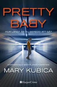 «Pretty Baby - Hur långt är du beredd att gå?» by Mary Kubica
