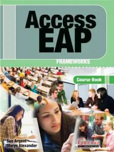 Access EAP: Frameworks Course Book by Sue Argent, Olwyn Alexander