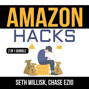 «Amazon Hacks Bundle: 2 IN 1 Bundle, Amazon Selling Secrets and Selling on Amazon» by Seth Willisk, and Chase Ezio