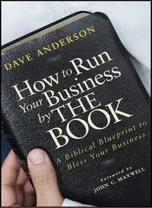 How to Run Your Business by The Book: A Biblical Blueprint to Bless Your Business (repost)
