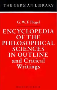 Encyclopedia of the Philosophical Sciences in Outline and Critical Writings: G.W.F. Hegel (German Library)