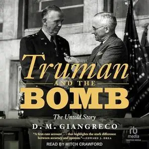 Truman and the Bomb: The Untold Story [Audiobook]